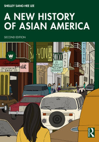 A New History of Asian America by Shelley Sang-Hee Lee, 9781138684225