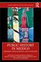 Public History in Mexico (Memories, Displacements, and Intimacies) by María Moreno Carranco, Akuavi Adonon Viveros, Mario Barbosa Cruz, Maite Zubiaurre, 9781032531144