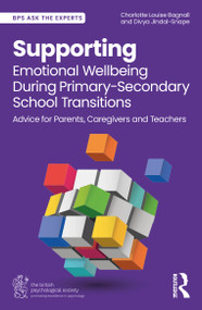Supporting Emotional Wellbeing During Primary-Secondary School Transitions (Advice for Parents, Caregivers and Teachers) by Charlotte Louise Bagnall, Divya Jindal-Snape, 9781032715773