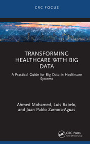 Transforming Healthcare with Big Data (A Practical Guide for Big Data in Healthcare Systems) by Ahmed Mohamed, Luis Rabelo, Juan Pablo Zamora-Aguas, 9781041005391