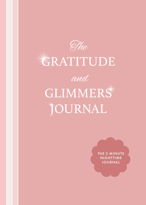 The Gratitude and Glimmers Journal (The 5 Minute Nighttime Journal (Daily Reflection Journal, Self-Care & Wellness)) by Andrea Dow, 9781684818877