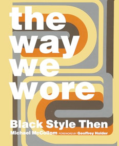 The Way We Wore (Black Style Then) by Michael McCollom, Geoffrey Holder, 9780989170444