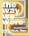 The Way We Wore (Black Style Then) by Michael McCollom, Geoffrey Holder, 9780989170444
