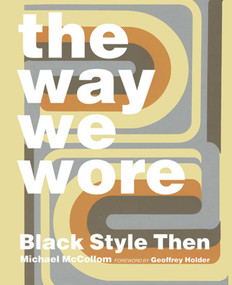 The Way We Wore (Black Style Then) by Michael McCollom, Geoffrey Holder, 9780989170444
