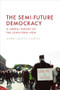 The Semi-Future Democracy (A Liberal Theory of the Long-Term View) by Andre Santos Campos, 9781399534291