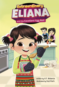 Extraordinary Eliana and the Excellent Egg Rolls - 9798875214028 by V.T. Bidania, Suji Park, 9798875214028