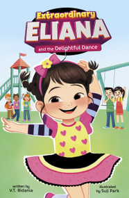 Extraordinary Eliana and the Delightful Dance - 9798875214103 by V.T. Bidania, Suji Park, 9798875214103