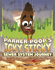 Parker Poop's Icky, Sticky Sewer System Journey - 9798875237850 by Jamee-Marie Edwards, Christian Cornia, 9798875237850