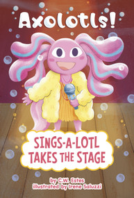Sings-a-Lotl Takes the Stage - 9798875238703 by Irene Saluzzi, C.W. Estes, 9798875238703