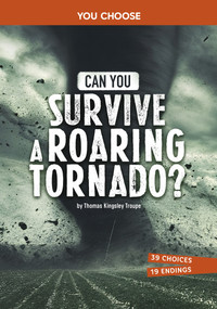 Can You Survive a Roaring Tornado? (An Interactive Survival Adventure) - 9798875240683 by Thomas Kingsley Troupe, 9798875240683