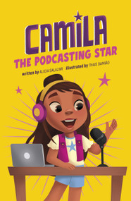 Camila the Podcasting Star by Alicia Salazar, Thais Damiao, 9798875241840