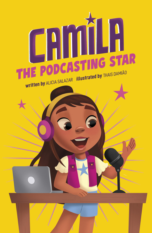 Camila the Podcasting Star by Alicia Salazar, Thais Damiao, 9798875241840