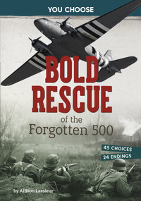 Bold Rescue of the Forgotten 500 (Interactive World War II Missions) by Allison Lassieur, 9798875244469