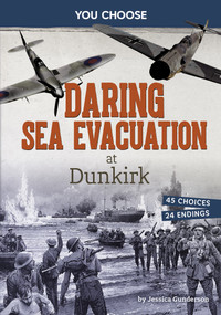 Daring Sea Evacuation at Dunkirk (Interactive World War II Missions) by Jessica Gunderson, 9798875244582