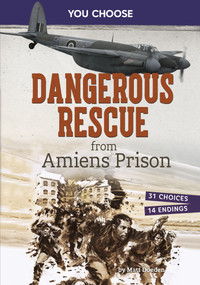 Dangerous Rescue from Amiens Prison (Interactive World War II Missions) - 9798875244575 by Matt Doeden, 9798875244575