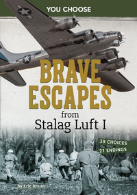 Brave Escapes from Stalag Luft I (Interactive World War II Missions) - 9798875244537 by Eric Braun, 9798875244537