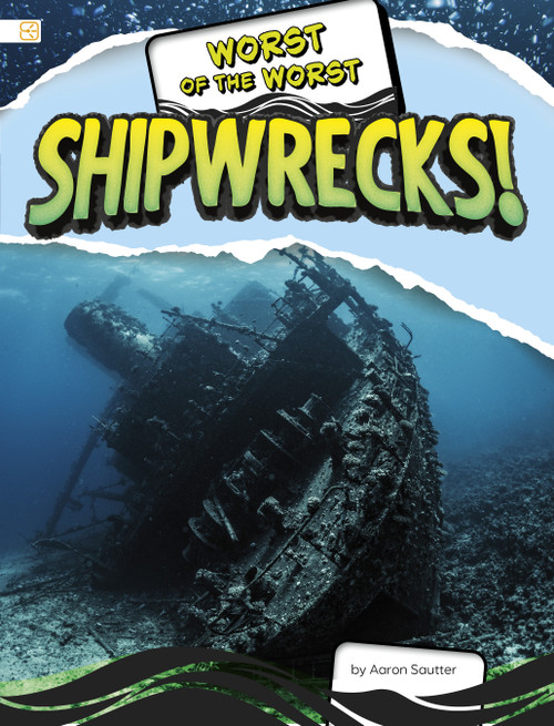 Worst of the Worst Shipwrecks! by Aaron Sautter, 9798875244926