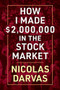 How I Made $2,000,000 in the Stock Market by Nicolas Darvas, 9798350500431