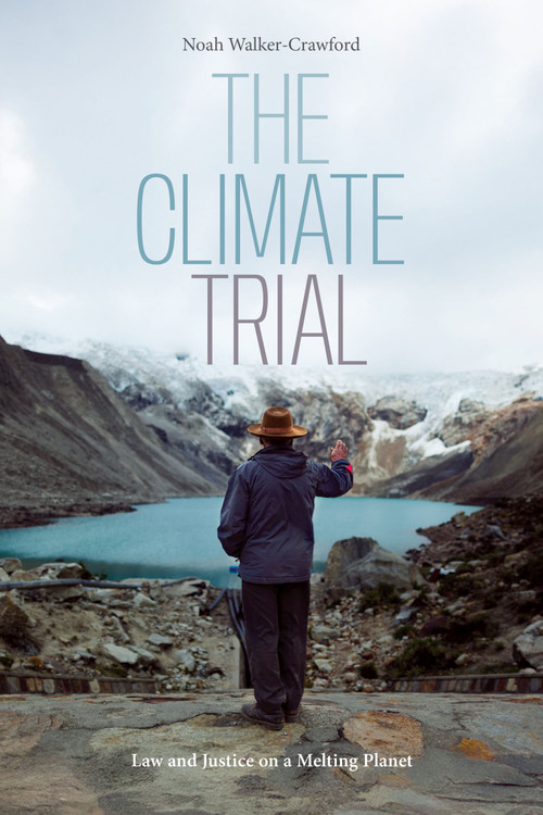 The Climate Trial (Law and Justice on a Melting Planet) by Noah Walker-Crawford, 9781478033172