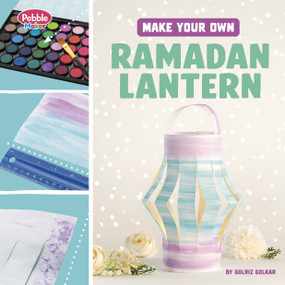 Make Your Own Ramadan Lantern by Golriz Golkar, 9798875246500