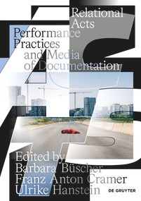Relational Acts (Performance Practices and Media of Documentation) by Barbara Büscher, Franz Anton Cramer, Ulrike Hanstein, 9783689242770