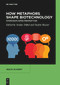 How Metaphors shape Biotechnology (Interdisziplinäre Perspektiven) by Stefan Dübel, Stefan Heuser, 9783119145121