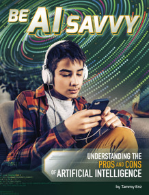 Be AI Savvy (Understanding the Pros and Cons of Artificial Intelligence) by Tammy Enz, 9798875253874