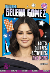 Featuring Selena Gomez (Facts, Quizzes, Activities, and More!) by Erin Falligant, 9798875255151