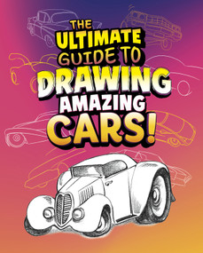 The Ultimate Guide to Drawing Amazing Cars! by Aaron Sautter, Brian Bascle, 9798875256806