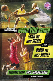 Would You Rather Snag the Most Steals or Block the Most Shots? (Questions About Pro Basketball) - 9798875257261 by Matt Chandler, 9798875257261