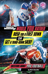 Would You Rather Rush for a First Down or Get a Third-Down Sack? (Questions About Pro Football) - 9798875257100 by Matt Chandler, 9798875257100