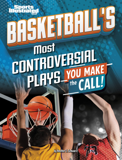 Basketball's Most Controversial Plays (You Make the Call) - 9798875257377 by Heather E. Schwartz, 9798875257377