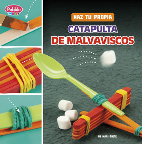 Haz tu propia catapulta de malvaviscos (Make Your Own Marshmallow Catapult) (Spanish Edition) by Mari Bolte, 9798875261152