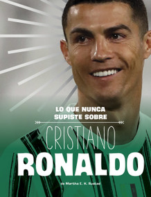 Lo que nunca supiste sobre Cristiano Ronaldo (What You Never Knew About Cristiano Ronaldo) (Spanish Edition) by Martha E. H. Rustad, 9798875260483