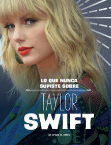 Lo que nunca supiste sobre Taylor Swift (What You Never Knew About Taylor Swift) (Spanish Edition) by Grace R. Marx, 9798875260728