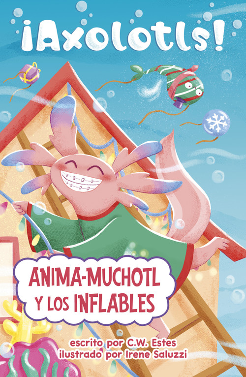 Anima-Muchotl y los inflables (Cheers-A-Lotl Blows Up) (Spanish Edition) by C.W. Estes, Irene Saluzzi, 9798875260407