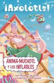Anima-Muchotl y los inflables (Spanish Edition) - 9798875260445 by C.W. Estes, Irene Saluzzi, 9798875260445