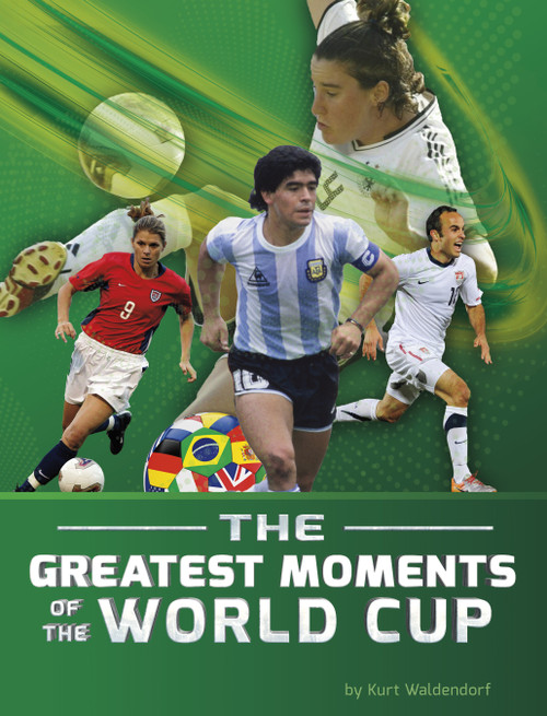 The Greatest Moments of the World Cup - 9798875269813 by Kurt Waldendorf, 9798875269813