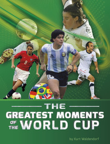 The Greatest Moments of the World Cup - 9798875269813 by Kurt Waldendorf, 9798875269813
