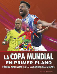 La Copa Mundial en primer plano: Fútbol masculino en el escenario más grande (Spanish Edition) - 9798875295997 by Kurt Waldendorf, 9798875295997