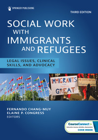 Social Work With Immigrants and Refugees (Legal Issues, Clinical Skills, and Advocacy) by Fernando Chang-Muy, Elaine P. Congress, 9780826186317