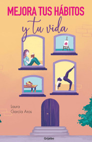 Mejora tus hábitos y tu vida / Improve Your Habits and Your Life (Spanish Edition) by Laura García Aros, 9789502816463