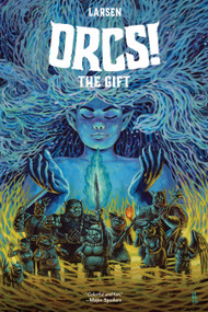 ORCS!: The Gift by Christine Larsen, Christine Larsen, 9781637969694
