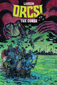 ORCS!: The Curse by Christine Larsen, Christine Larsen, 9781684158904