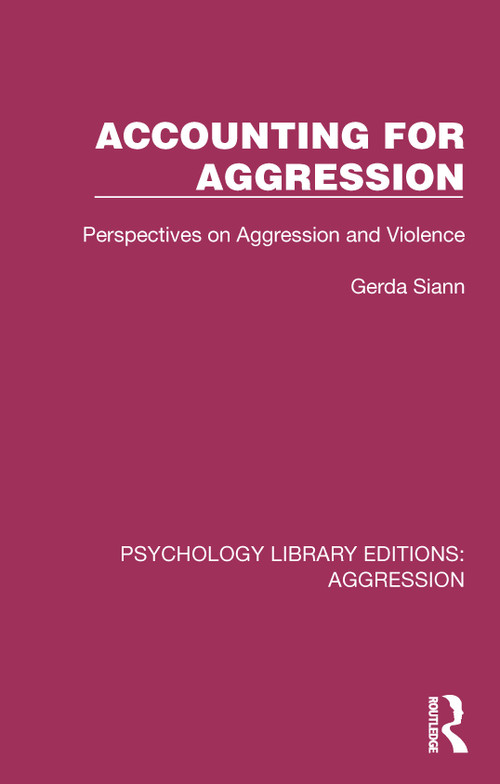 Accounting for Aggression (Perspectives on Aggression and Violence) by Gerda Siann, 9781032798653