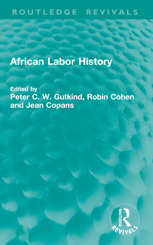 African Labor History by Peter C. W. Gutkind, Robin Cohen, Jean Copans, 9781032754949