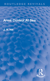 Arms Control At Sea by J Richard Hill, 9781032742687