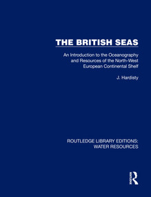 The British Seas (An Introduction to the Oceanography and Resources of the North-West European Continental Shelf) by Jack Hardisty, 9781032736105