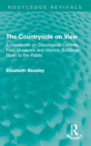 The Countryside on View (A Handbook on Countryside Centres, Field Museums and Historic Buildings Open to the Public) by Elisabeth Beazley, 9781032746500