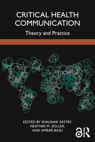 Critical Health Communication (Theory and Practice) by Shaunak Sastry, Heather M. Zoller, Ambar Basu, 9781032725536